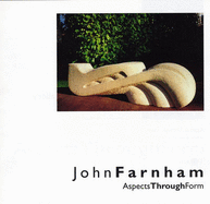 Aspects Through Form: A Survey of Recent Work by John Farnham