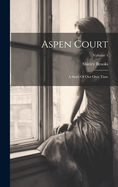 Aspen Court: A Story of Our Own Time; Volume 1