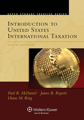 Aspen Treatise for Introduction to United States International Taxation - McDaniel, Paul R, and Repetti, James R