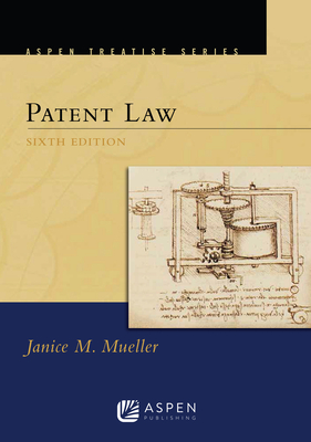 Aspen Treatise for Patent Law - Mueller, Janice M
