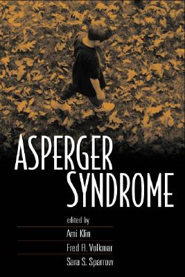 Asperger Syndrome, First Edition - Klin, Ami, PhD (Editor), and Volkmar, Fred R, MD (Editor), and Sparrow, Sara S, PhD (Editor)