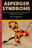 Asperger Syndrome: Risk Factors, Cognitive-Behavioral Characteristics & Management Strategies