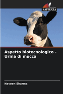 Aspetto biotecnologico - Urina di mucca