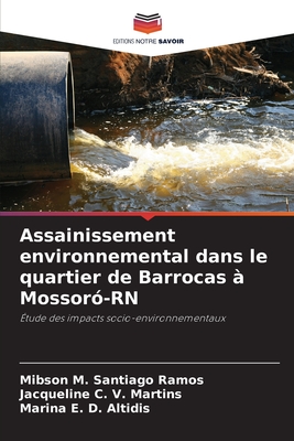 Assainissement environnemental dans le quartier de Barrocas ? Mossor?-RN - Santiago Ramos, Mibson M, and C V Martins, Jacqueline, and D Altidis, Marina E