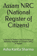 Assam NRC (National Register of Citizens): A Study of Defects and Solutions on National Register of Citizens (NRC) of Assam