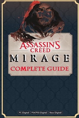 Assassin's Creed Mirage Complete Guide Book: Best Tips and Cheats, Walkthrough, Strategies - Lachlan Moten