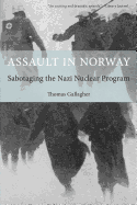 Assault in Norway: Sabotaging The Nazi Nuclear Program