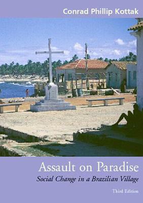 Assault on Paradise: Social Change in a Brazilian Village - Kottak, Conrad Phillip