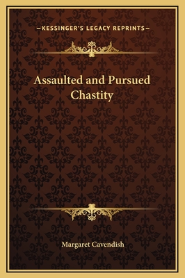 Assaulted and Pursued Chastity - Cavendish, Margaret, Professor