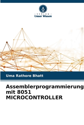 Assemblerprogrammierung mit 8051 MICROCONTROLLER - Bhatt, Uma Rathore