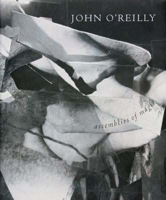 Assemblies of Magic - O'Reilly, John, and O'Reilly, John (Photographer)