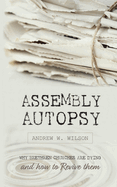 Assembly Autopsy: Why Brethren Churches are Dying and How to Revive Them