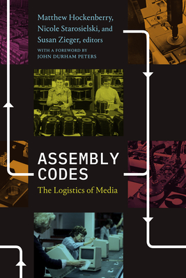 Assembly Codes: The Logistics of Media - Hockenberry, Matthew (Editor)