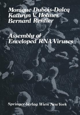 Assembly of Enveloped RNA Viruses - DuBois-Dalcq, Monique, and Kingsbury, David W, and Holmes, Kathryn V