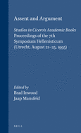 Assent and Argument: Studies in Cicero's Academic Books. Proceedings of the 7th Symposium Hellenisticum (Utrecht, August 21-25, 1995)