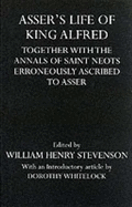 Asser's Life of King Alfred: Together with the Annals of Saint Neots... - Stevenson, William Henry