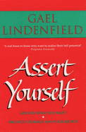 Assert Yourself: A Self-help Assertiveness Programme for Men and Women - Lindenfield, Gael