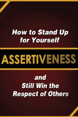 Assertiveness: How to Stand Up for Yourself and Still Win the Respect of Others - Murphy, Judy
