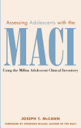 Assessing Adolescents with the Maci: Using the Millon Adolescent Clinical Invetory