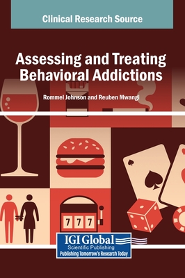 Assessing and Treating Behavioral Addictions - Johnson, Rommel (Editor), and Mwangi, Reuben (Editor)
