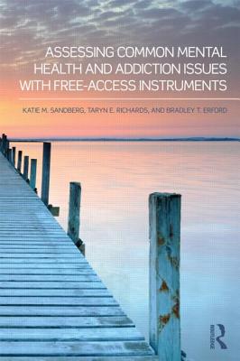 Assessing Common Mental Health and Addiction Issues With Free-Access Instruments - Sandberg, Katie M., and Richards, Taryn E., and Erford, Bradley T.