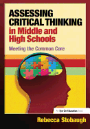 Assessing Critical Thinking in Middle and High Schools: Meeting the Common Core