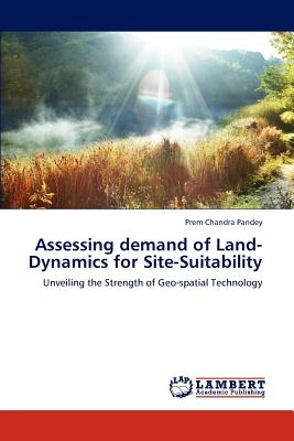 Assessing demand of Land-Dynamics for Site-Suitability - Pandey, Prem Chandra