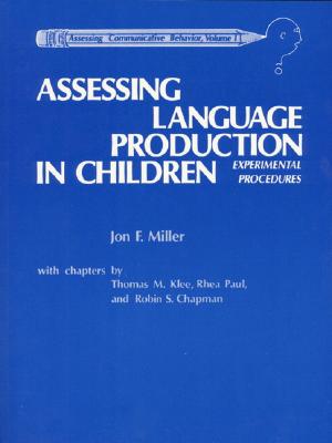 Assessing Language Production in Children: Experimental Procedures - Miller, Jon F, and Klee, Thomas M, and Paul, Rhea, PH.D.