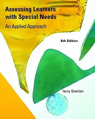 Assessing Learners with Special Needs: An Applied Approach Value Package (Includes Mylabschool Student Access ) - Overton, Terry