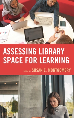 Assessing Library Space for Learning - Montgomery, Susan E (Editor)