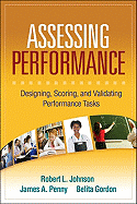 Assessing Performance: Designing, Scoring, and Validating Performance Tasks