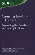 Assessing Speaking in Context: Expanding the Construct and Its Applications