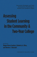 Assessing Student Learning in the Community and Two-Year College: Successful Strategies and Tools Developed by Practitioners in Student and Academic Affairs