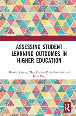 Assessing Student Learning Outcomes in Higher Education - Coates, Hamish (Editor), and Zlatkin-Troitschanskaia, Olga (Editor), and Pant, Hans (Editor)