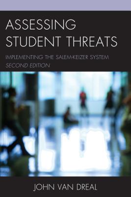 Assessing Student Threats: Implementing the Salem-Keizer System - Dreal, John Van (Editor)