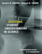 Assessing Student Understanding in Science: A Standards-Based K-12 Handbook