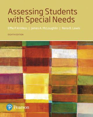 Assessing Students with Special Needs - McLoughlin, James, and Lewis, Rena, and Kritikos, Effie