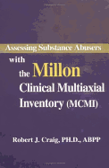 Assessing Substance Abusers with the Millon Clinical Multiaxial Inventory (MCMI)