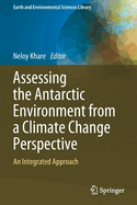 Assessing the Antarctic Environment from a Climate Change Perspective: An Integrated Approach