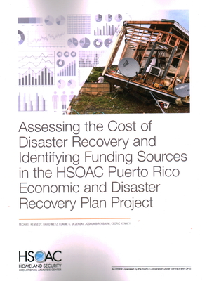 Assessing the Cost of Disaster Recovery and Identifying Funding Sources in the Hsoac Puerto Rico Economic and Disaster Recovery Plan Project - Kennedy, Michael, and Metz, David, and Dezenski, Elaine K