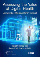 Assessing the Value of Digital Health: Leveraging the HIMSS Value STEPSTM Framework