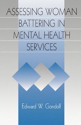 Assessing Woman Battering in Mental Health Services - Gondolf, Edward W, Dr., Ed.D, M.P.H.