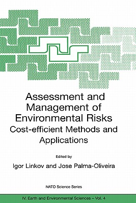 Assessment and Management of Environmental Risks: Cost-Efficient Methods and Applications - Linkov, Igor (Editor), and Palma-Oliveira, Jos (Editor)