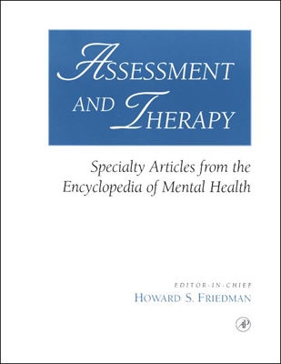 Assessment and Therapy: Specialty Articles from the Encyclopedia of Mental Health - Friedman, Howard S, Ph.D. (Editor)