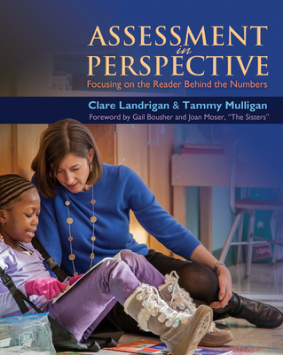 Assessment in Perspective: Focusing on the Reader Behind the Numbers - Landrigan, Clare, and Mulligan, Tammy