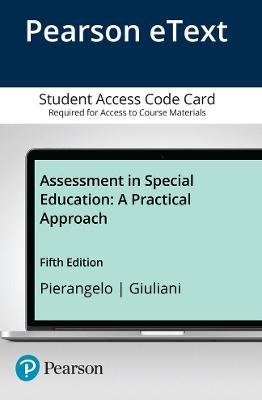 Assessment in Special Education: A Practical Approach, Enhanced Pearson Etext -- Access Card - Pierangelo, Roger, and Giuliani, George