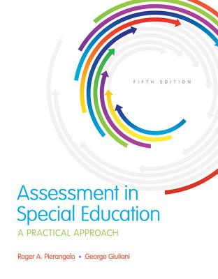 Assessment in Special Education: A Practical Approach, Loose-Leaf Version - Pierangelo, Roger A, and Giuliani, George A