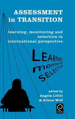 Assessment in Transition: Learning, Monitoring and Selection in International Perspective - Little, Angela (Editor), and Wolf, Alison (Editor)