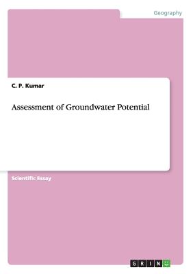 Assessment of Groundwater Potential - Kumar, C P