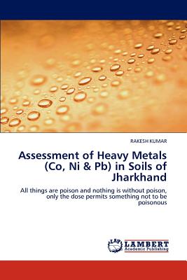 Assessment of Heavy Metals (Co, Ni & Pb) in Soils of Jharkhand - Kumar, Rakesh